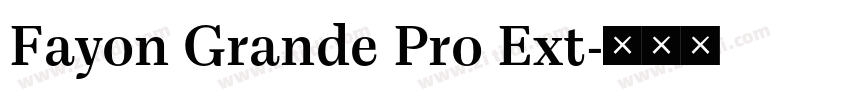 Fayon Grande Pro Ext字体转换 Fayon Grande Pro Ext字体转换